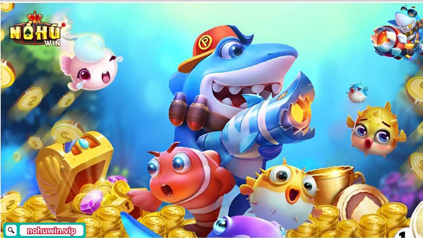 Kinh nghiệm chơi bắn cá Nohuwin giúp hạ mục tiêu nhanh chóng