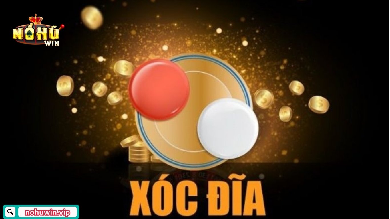 Cách chơi xóc đĩa Nohuwin